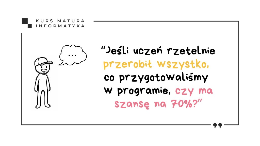 Slajd z filmu: czy uczeń, który rzetelnie przerobi program kursu, ma szansę na 70% z matury z informatyki
